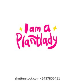 I am a plantlady hand drawn lettering inspirational and motivational quote