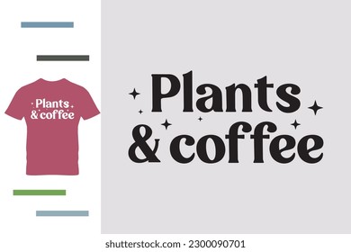 Plants and coffee lover t shirt design