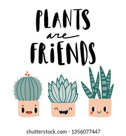 Plants are friends. Cute colorful card or poster with hand drawn flower pots. Flat style, kawaii doodle home plants with face emotions. Botany hand drawn illustrations of gardening. Cartoon home decor