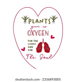 plants give us oxygen for the lungs and for the soul inspirational quotes everyday motivation positive saying typography design text