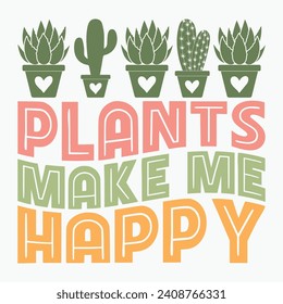 Plants make me happy vector retro t shirt