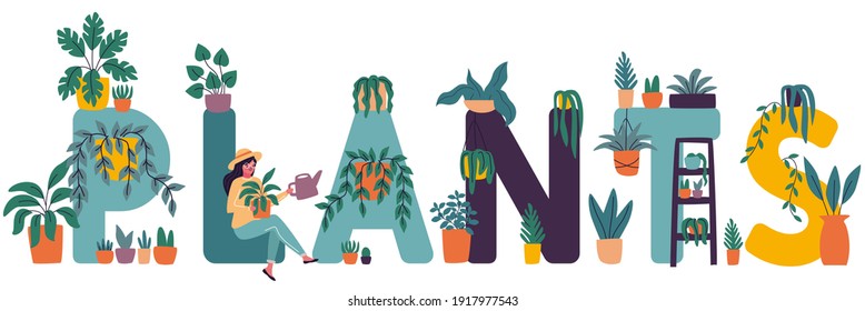 Plants make people happy. Flowers around letters. Indoor plants. Florists surrounded by potted house flowers. Illustrated typography, for posters, leaflets, websites, mobile application or hoardings.