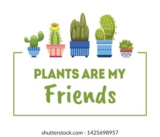 Plants Are My Friends, House Plants Banner Template with Cactuses in Flower Pots Vector Illustration