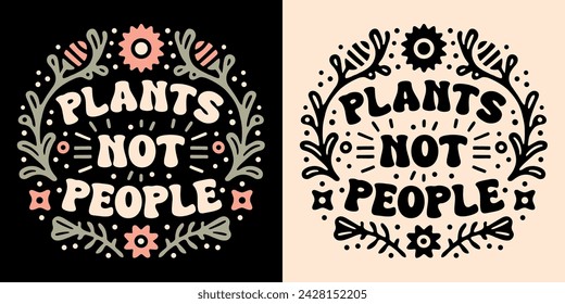 Plants not people lettering badge. Cute hand drawn floral leaves illustration funny short plant lover mom introvert girl quotes. Boho retro vintage vector text for shirt design and printable gifts.