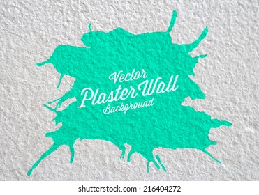 Plaster Wall With Paint Splotch Background. Vector Design Elements. Instant Color Change Of The Ink Stain.