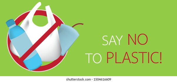 Plastic bag, bottle and plastic glass with“Say no to Plastic sign” word.They are on green background.Pollution problem,save world.Vector Care Environment and save world design.