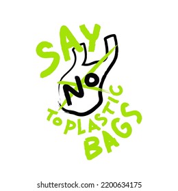 Plastic bag with green prohibiting sign. Plastic package isolate on white background with lettering "Say no to plastic bags". Hand draw vector.