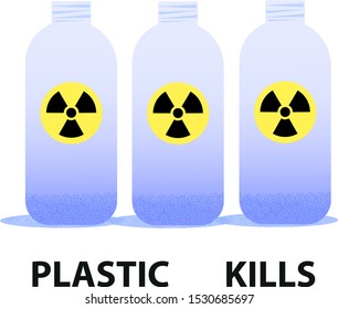 Plastic bottles with a radiation sign. with text - plastic kills. environmental protection concept.