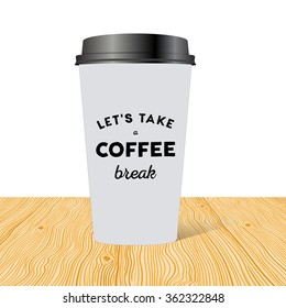 Plastic cup with hand drawn inscription: Let's take a coffee break.
