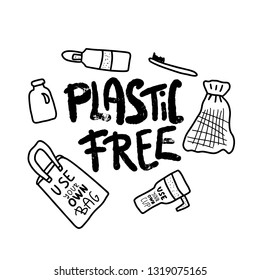 Plastic free concept. Quote with eco lifestyle elements in sketch style isolated on white background.  Handwritten lettering and zero waste symbols set. Vector black and white illustration. 