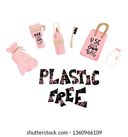 Plastic free concept. Quote with eco lifestyle elements isolated on white background. Emblem with handwritten lettering and zero waste symbols set. Vector color illustration. 