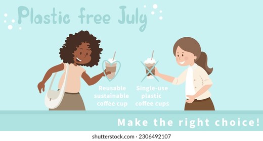 Plastic free day, July banner with copy space. Girls with reusable sustainable and single-use plastic coffee cups on light blue background.  Ecology concept. Cartoon vector illustration