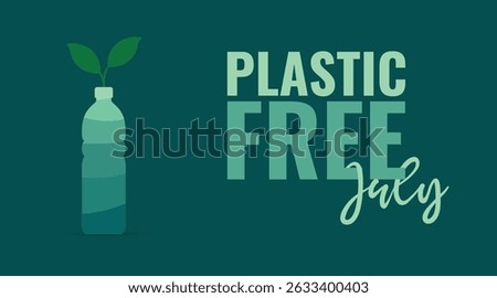 Plastic Free July background, banner, poster and card design template celebrated in July  to increase public literacy and support behavior change to finally 'turn off the tap' of plastic waste