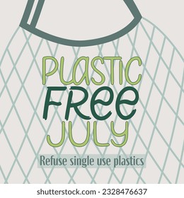 Plastic free July campaign poster with net bag vector illustration. Refuse single use plastics and zero waste concept. Lettering design for print, banner, social media.