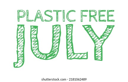 Plastic Free July design. Sketch font used for green text and isolated on white layer. Transparent background.