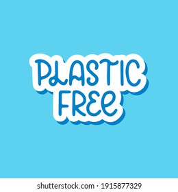 Plastic free - light blue vector hand-drawn lettering. Zero waste, recycling. Vector template for card, postcard, banner, poster, sticker and social media