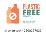 Plastic Free Month. A month for the environment. Recycle , ecology concept. No plastic, no garbage in July. Eco friendly and zero waste lifestyle. Save the planet. Vector poster illustration
