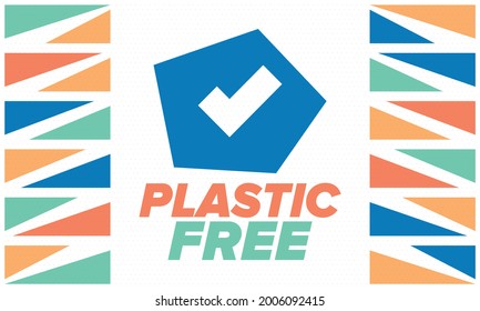 Plastic free. A month for the environment. Recycle , ecology concept. No plastic, no garbage in July. Eco friendly and zero waste lifestyle. Save the planet. Vector poster illustration