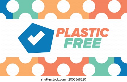 Plastic free. A month for the environment. Recycle , ecology concept. No plastic, no garbage in July. Eco friendly and zero waste lifestyle. Save the planet. Vector poster illustration