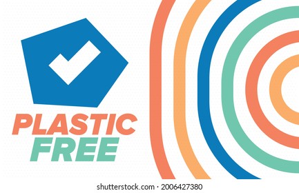 Plastic free. A month for the environment. Recycle , ecology concept. No plastic, no garbage in July. Eco friendly and zero waste lifestyle. Save the planet. Vector poster illustration