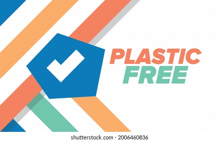 Plastic free. A month for the environment. Recycle , ecology concept. No plastic, no garbage in July. Eco friendly and zero waste lifestyle. Save the planet. Vector poster illustration