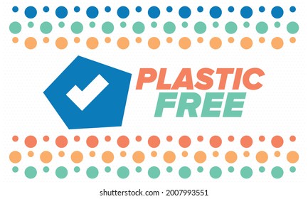 Plastic free. A month for the environment. Recycle , ecology concept. No plastic, no garbage in July. Eco friendly and zero waste lifestyle. Save the planet. Vector poster illustration