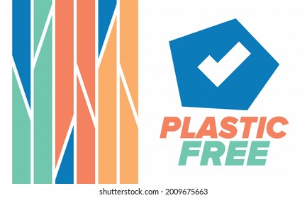 Plastic free. A month for the environment. Recycle , ecology concept. No plastic, no garbage in July. Eco friendly and zero waste lifestyle. Save the planet. Vector poster illustration