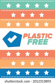 Plastic free. A month for the environment. Recycle, ecology concept. No plastic, no garbage in July. Eco friendly and zero waste lifestyle. Save the planet. Vector poster illustration