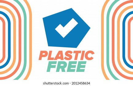 Plastic free. A month for the environment. Recycle, ecology concept. No plastic, no garbage in July. Eco friendly and zero waste lifestyle. Save the planet. Vector poster illustration