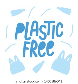 Plastic free. Motivational phrase. Vector illustration with lettering. Banner - zero waste concept, recycle and reuse, reduce, ecological lifestyle and sustainable development