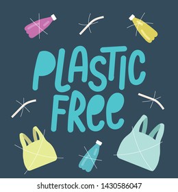 Plastic free. Motivational phrase. Vector illustration with lettering. Banner - zero waste concept, recycle and reuse, reduce, ecological lifestyle and sustainable development