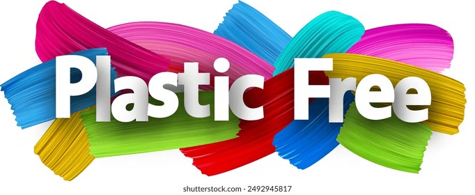 Plastic free paper word sign with colorful spectrum paint brush strokes over white. Vector illustration.