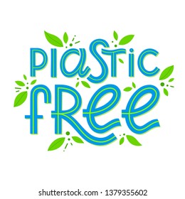 Plastic free vector lettering with tiny leaves.Ink brush inscription.Eco friendly lifestyle slogan, hand drawn illustration.Perfect for product signs, labels, stickers,eco posters,typography design