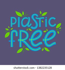 Plastic free vector lettering with tiny leaves.Ink brush inscription.Eco friendly lifestyle slogan, hand drawn illustration.Perfect for product signs, labels, stickers,eco posters,typography design