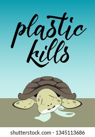 Plastic kills inscription - hand lettering. Plastic pollution - environmental problem. Turtle eats plastic bag illustration. Vector.