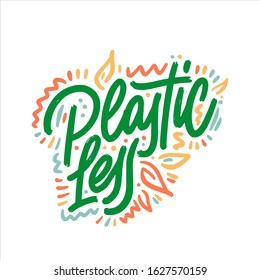 Plastic Less. Handwritten lettering banner. Save the planet concept. Vector eps 10. Poster, t shirt print, sticker emblem, banner, tote bag design.