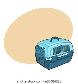 Plastic pet travel carrier for transporting cats, dogs, sketch style vector illustration with space for text. Hand drawn blue plastic pet carrier, transport, housing on white background