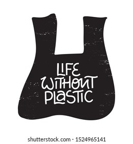 Plastic pollution banner. Life without plastic hand drawn lettering on black plastic bag. Ecological problem. Isolated vector illustrations. Plastic pollution t shirt print idea. Template for poster