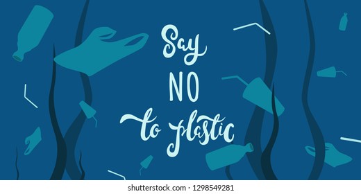 Plastic pollution in ocean - environmental problem. Say No to Plastic - free hand lettering. Vector illustration.