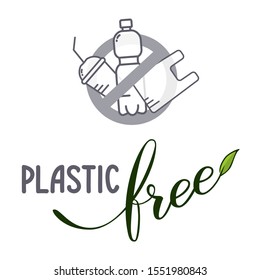 Plastic pollution problem concept.  Handwritten text "Plastic free" and disposable objects and sign Stop. Isolated.  Vector illustration for posters, icons, logo, labels, print and web projects.