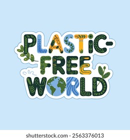 Plastic-Free World" text for raising awareness against plastic pollution, earth day concept design.