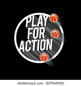 Play for action, basketball sport illustration, tee shirt graphics, vectors 