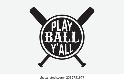 Play Ball Y’all -Baseball T-Shirt Design, Modern Calligraphy, Illustration For Mugs, Hoodie, Bags, Posters, Vector Files Are Editable.