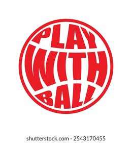 Play with ball t-shirt design 