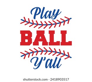 Play ball y'all T-shirt, Baseball Shirt, Baseball Mom, Softball Shirt, Game Day, Baseball Quote, Cut File For Cricut And Silhouette