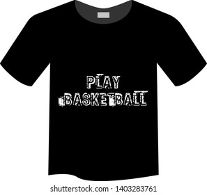 play basketball- T-shirt print, graphic for t-shirt. Slogan for t-shirt, poster, banner, postcard, flyer. Elements for design.Tee Design For Printing