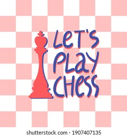 Let’s play chess hand drawn lettering. Motivational chess slogan, inspirational quote with chess figure on chess board background. Hobby and leisure activity concept. T shirt, sticker, poster design