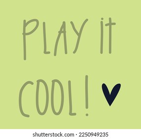 play it cool slogan design 