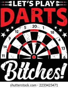 Let’s Play Darts Bitches! t-shirt design.