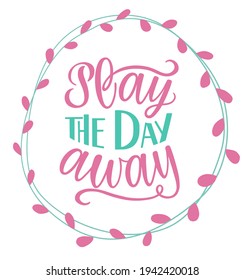 Play the day away text. Motivational quote, handwritten calligraphy text for inspirational posters, cards and social media content. phrase isolated.